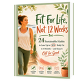Fit For Life, Not 12 Weeks